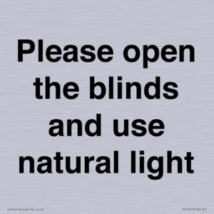 Please open the blinds and use natural light